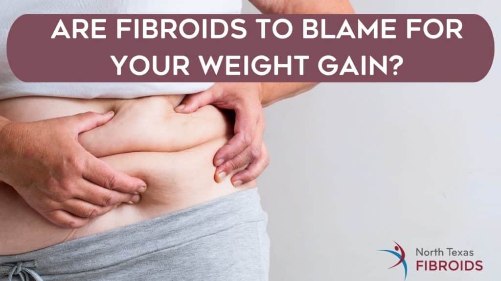 Are Fibroids To Blame For Your Weight Gain North Texas Fibroids 